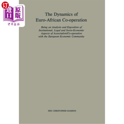 海外直订The Dynamics of Euro-African Co-Operation: Being an Analysis and Exposition of I 欧非合作的动态：分析和阐述