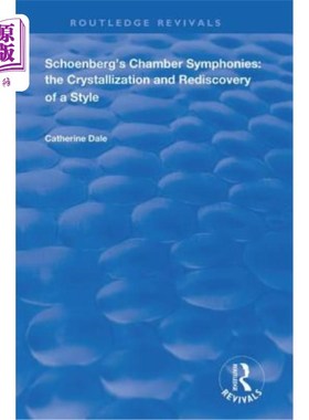 海外直订Schoenberg's Chamber Symphonies: The Crystallization and Rediscovery of a Style 勋伯格室内交响乐:一种风格的