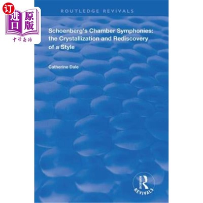 海外直订Schoenberg's Chamber Symphonies: The Crystallization and Rediscovery of a Style 勋伯格室内交响乐:一种风格的