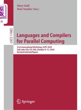 海外直订Languages and Compilers for Parallel Computing: 31st International Workshop, Lcp 并行计算语言和编译器：第31