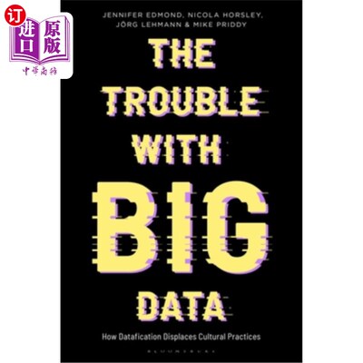 海外直订The Trouble with Big Data: How Datafication Displaces Cultural Practices 大数据的麻烦:数据化如何取代文化习