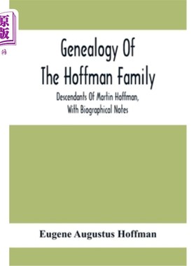 海外直订Genealogy Of The Hoffman Family: Descendants Of Martin Hoffman, With Biographica 霍夫曼家族谱系：马丁·霍夫