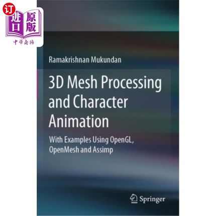 海外直订3D Mesh Processing and Character Animation: With Examples Using Opengl, Openmesh 三维网格处理与人物动画:以O