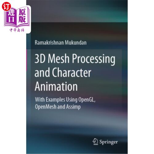 海外直订3D Mesh Processing and Character Animation: With Examples Using Opengl, Openmesh 三维网格处理与人物动画:以O
