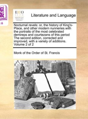 海外直订Nocturnal Revels: Or, the History of King's-Place, and Other Modern Nunneries.wi 夜间狂欢：或，国王的地方，