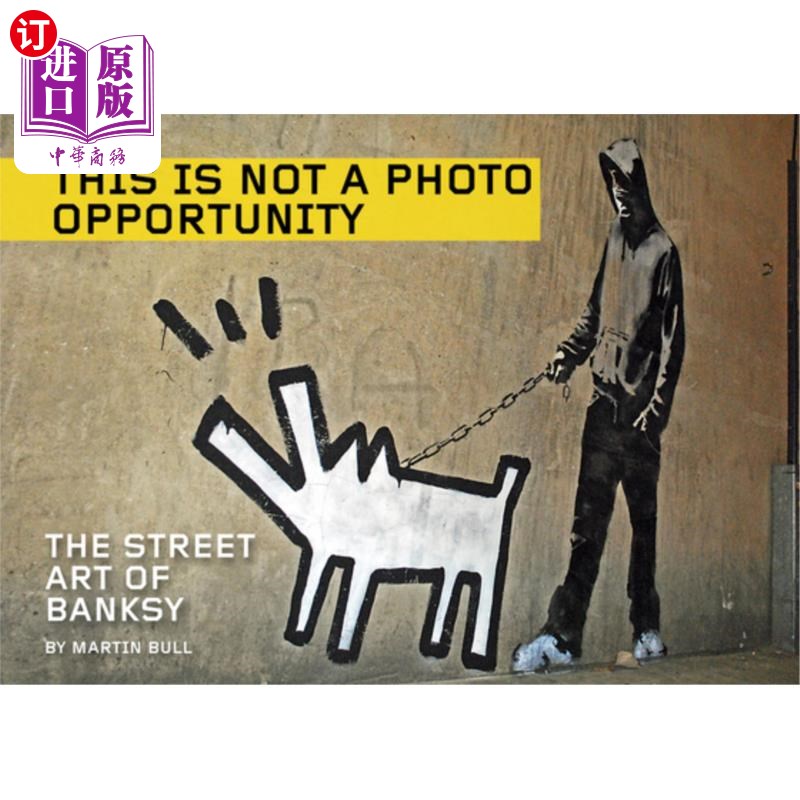 海外直订This Is Not a Photo Opportunity: The Street Art of Banksy这不是一个拍照的机会:班克斯的街头艺术