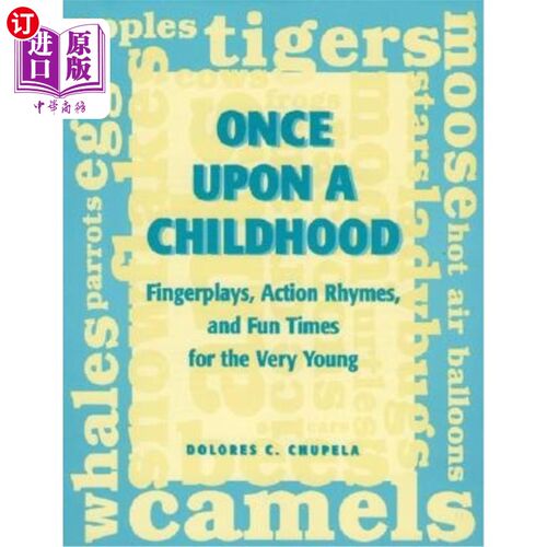 海外直订Once Upon a Childhood: Fingerplays, Action Rhymes, and Fun Times for the Very Yo 曾几何时的童年：指法、动作