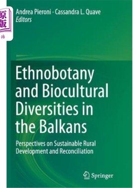 海外直订Ethnobotany and Biocultural Diversities in the Balkans: Perspectives on Sustaina 巴尔干地区的民族植物学和生物文