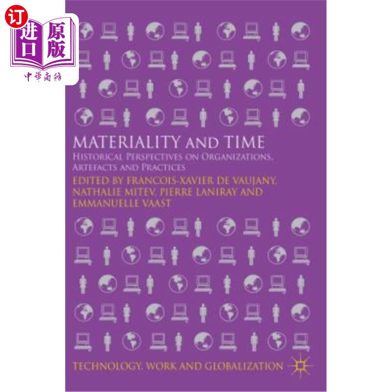 海外直订Materiality and Time: Historical Perspectives on Organizations, Artefacts and Pr 物质性与时间：关于组织、人