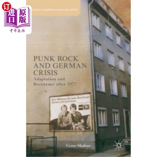 海外直订Punk Rock and German Crisis: Adaptation and Resistance After 1977 朋克摇滚与德国危机:1977年后的适应与抵抗