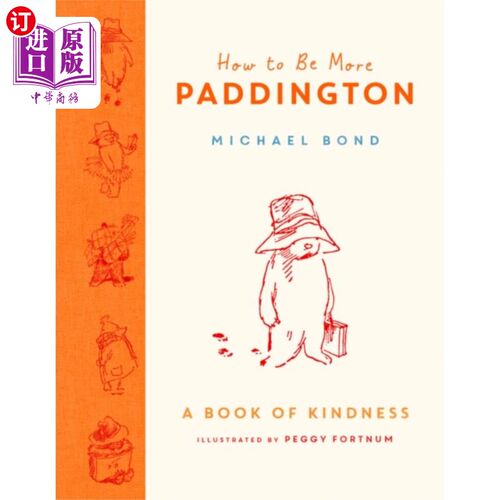 海外直订How to Be More Paddington: A Book of Kindness 如何更像帕丁顿:一本仁慈的书
