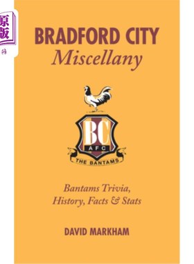 海外直订Bradford City Miscellany: Bantams Trivia, History, Facts & STATS 布拉德福德城市杂记:班塔姆斯琐事，历史，事