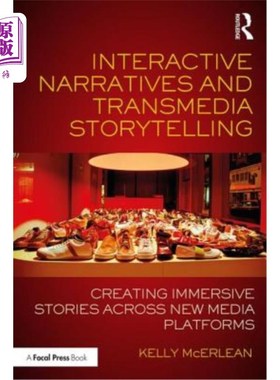 海外直订Interactive Narratives and Transmedia Storytelling: Creating Immersive Stories A 互动叙事和跨媒体讲故事：跨