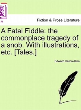 海外直订A Fatal Fiddle: The Commonplace Tragedy of a Snob. with Illustrations, Etc. [Tal 致命的小提琴：势利小人的常