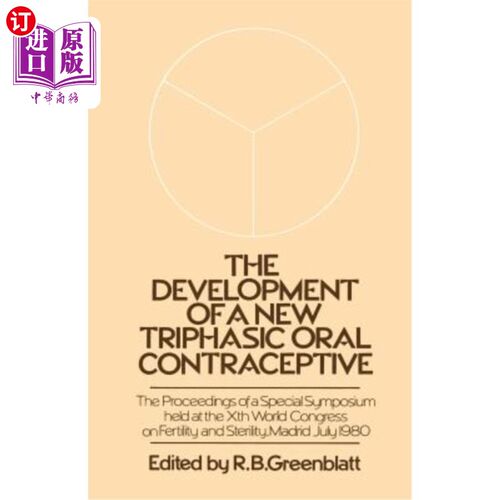 海外直订医药图书The Development of a New Triphasic Oral Contraceptive: The Proceedings of a Spec 新型三相口服避孕药