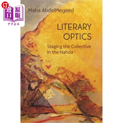 海外直订Literary Optics: Staging the Collective in the Nahda 文学光学：在复兴党中上演集体