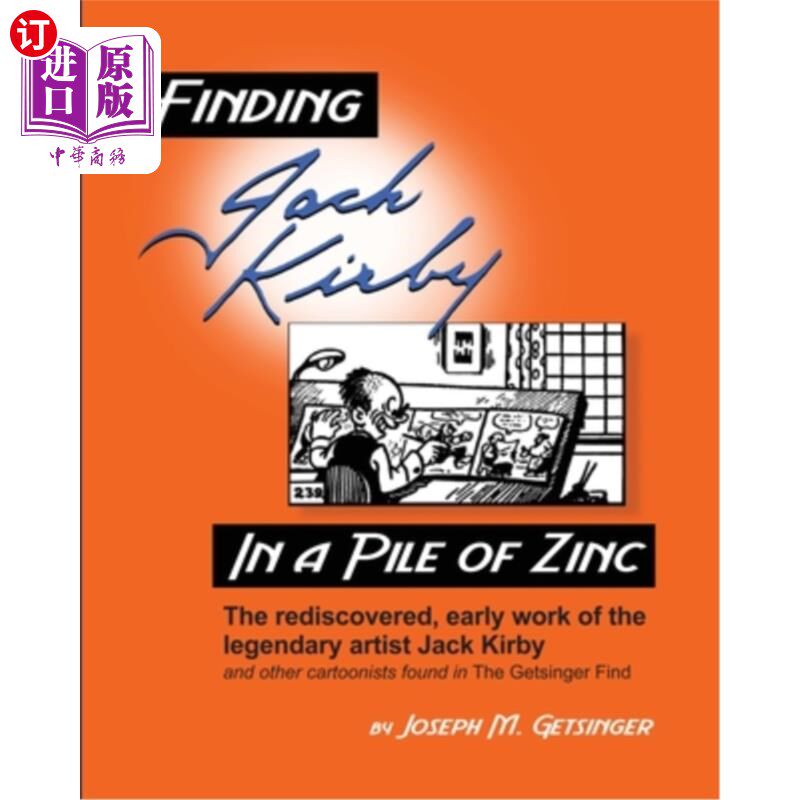 海外直订Finding Jack Kirby in a Pile of Zinc: The rediscovered, early work of the legend 在一堆锌中找到杰克·柯比:传