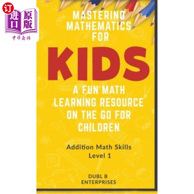 海外直订Mastering Mathematics For Kids, A Fun Math Learning Resource On The Go For Child 为孩子们掌握数学，一个有趣