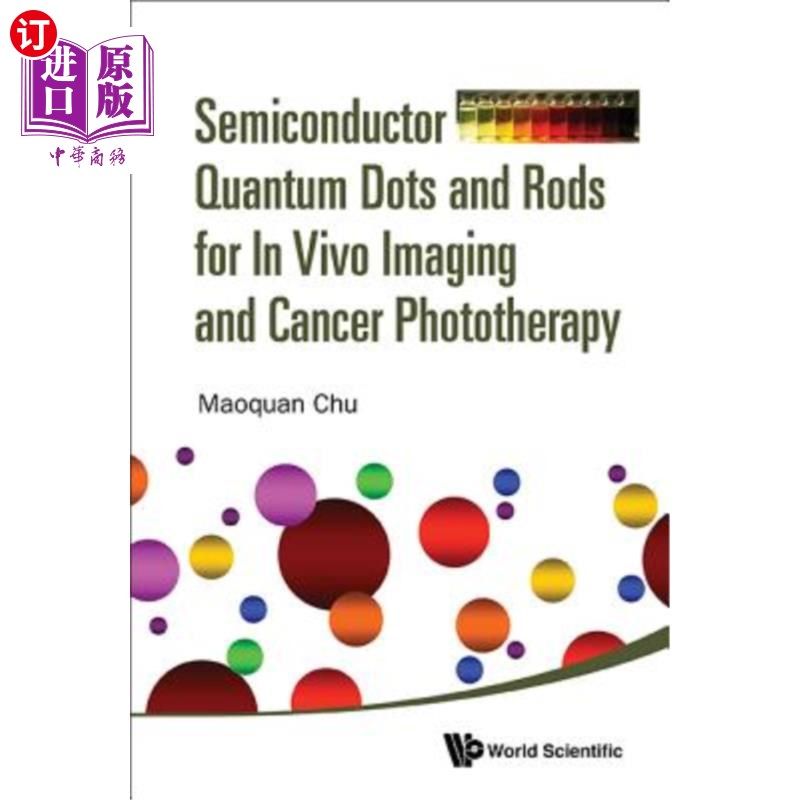 海外直订Semiconductor Quantum Dots and Rods for in Vivo Imaging and Cancer Phototherapy 用于体内成像和癌症光疗的半导体量