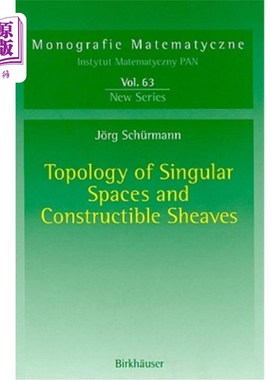 海外直订Topology of Singular Spaces and Constructible Sheaves 奇异空间和可构造滑轮的拓扑