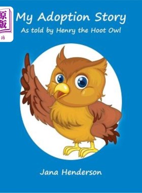 海外直订My Adoption Story: As Told by Henry the Hoot Owl 我的收养故事：如猫头鹰亨利所说