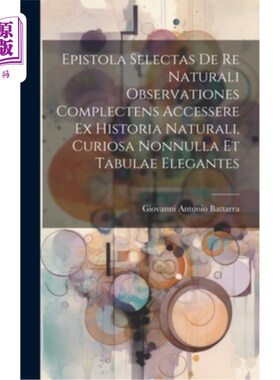 海外直订Epistola Selectas De Re Naturali Observationes Complectens Accessere Ex Historia 《自然观察文集》，《自然史