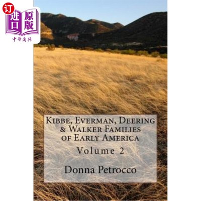 海外直订Kibbe, Everman, Deering & Walker Families of Early America: Volume 2 基博、埃弗曼、迪林和沃克早期美国家族：