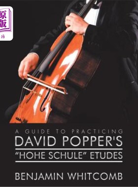 海外直订A Guide to Practicing David Popper'S 'Hohe Schule' Etudes 练习大卫波普尔的“Hohe学校”练习曲指南