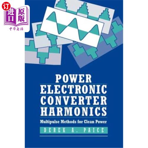 海外直订Power Electronics Converter Harmonics: Multipulse Methods for Clean Power 电力电子变换器谐波：清洁电源的多