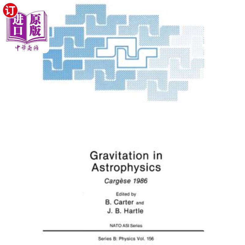 海外直订Gravitation in Astrophysics: Cargèse 1986 天体物理学中的引力:Cargèse 1986