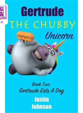 海外直订Gertrude the Chubby Unicorn: Gertrude Eats a Dog 胖乎乎的独角兽格特鲁德：格特鲁德吃狗。