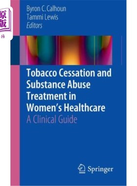 海外直订医药图书Tobacco Cessation and Substance Abuse Treatment in Women's Healthcare: A Clinica 妇女保健中的戒烟和