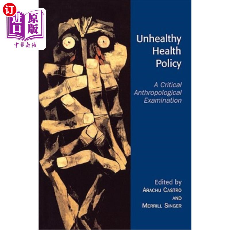 海外直订医药图书Unhealthy Health Policy: A Critical Anthropological Examination 不健康的卫生政策:一种批判性的人类学检验