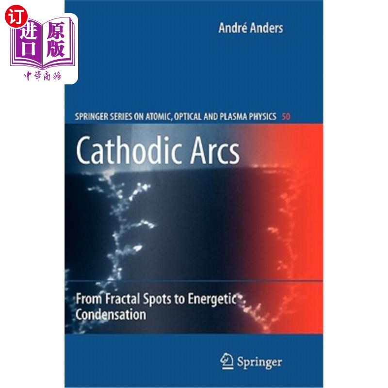 海外直订Cathodic Arcs: From Fractal Spots to Energetic Condensation 阴极弧:从分形点到高能凝结