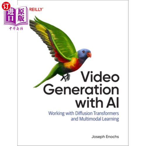 海外直订Video Generation with AI: Working with Diffusion Transformers and Multimodal Lea 人工智能视频生成：使用扩散