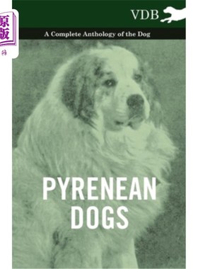 海外直订Pyrenean Dogs - A Complete Anthology of the Dog 比利牛斯犬-犬类全集