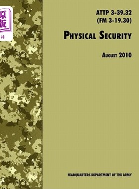 海外直订Physical Security: The Official U.S. Army Field Manual ATTP 3-39.32 (FM 3-19.30) 物理安全：美国陆军正式野战