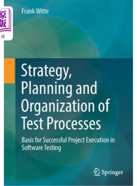 海外直订Strategy, Planning and Organization of Test Processes: Basis for Successful Proj 测试过程的策略、计划和组织