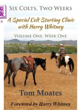 海外直订Six Colts, Two Weeks, Volume One, a Special Colt Starting Clinic with Harry Whit 六匹小马，两周，第一卷，哈