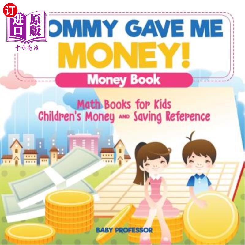 海外直订Mommy Gave Me Money! Money Book - Math Books for Kids Children's Money and Savin 妈妈给了我钱！金钱书-数学