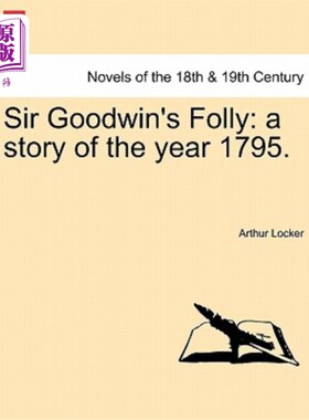 海外直订Sir Goodwin's Folly: A Story of the Year 1795. 《古德温爵士的愚蠢:1795年的故事》