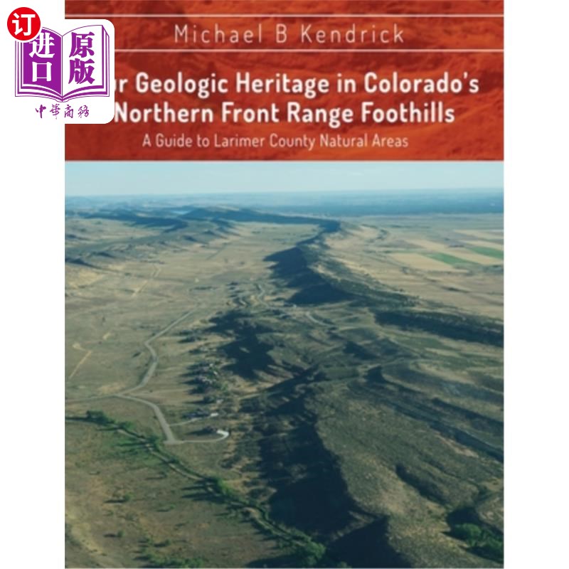 海外直订Our Geologic Heritage in Colorado's Northern Front Range Foothills: A Guide to L 我们的地质遗产在科罗拉多的