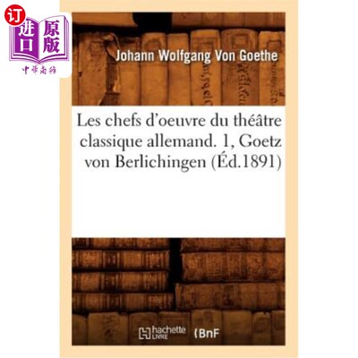 海外直订法语 Les Chefs d'Oeuvre Du Théatre Classique Allemand. 1, Goetz Von Berlichingen (éd. Les Che