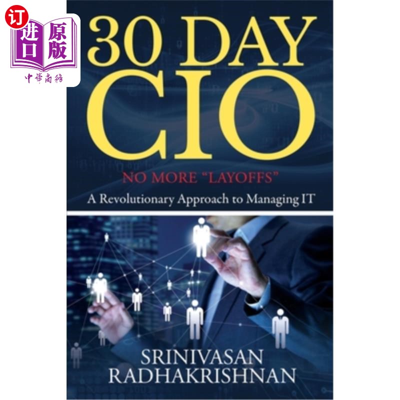 海外直订30 Day CIO: No More Layoffs - A Revolutionary Approach to Managing IT 30天CIO:不再裁员——管理IT的革命性方