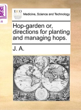 海外直订医药图书Hop-Garden Or, Directions for Planting and Managing Hops. 啤酒花花园，种植和管理啤酒花指南。