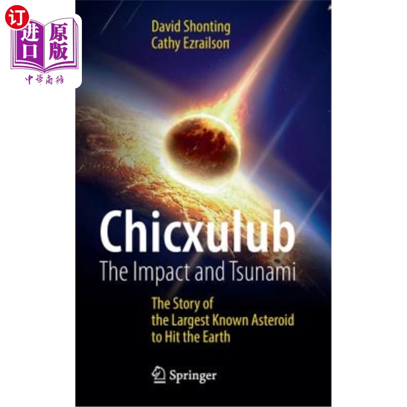 海外直订Chicxulub: The Impact and Tsunami: The Story of the Largest Known Asteroid to Hi 希克苏鲁伯:撞击和海啸:已知