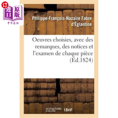 海外直订法语 Oeuvres Choisies, Avec Des Remarques, Des Notices Et l'Examen de Chaque Pièce 精选作品，并对每件作品进