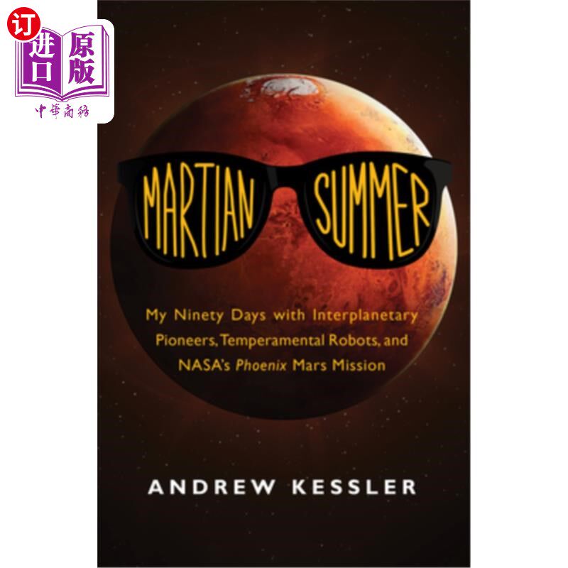 海外直订Martian Summer: My Ninety Days with Interplanetary Pioneers, Temperamental Robot 火星夏天：我与星际先驱、喜