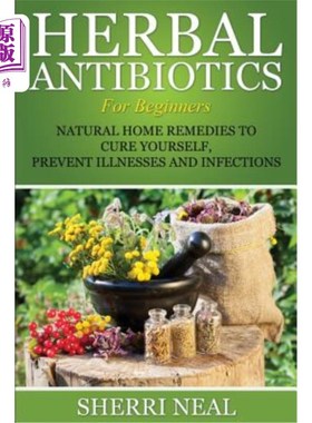 海外直订医药图书Herbal Antibiotics For Beginners: Natural Home Remedies to Cure Yourself, Preven 针对初学者的草药抗