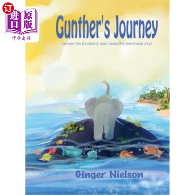 海外直订Gunther's Journey: Where the Blueberry Sea Meets the Lemonade Sky 冈瑟之旅：蓝莓海与柠檬水天空相遇的地方